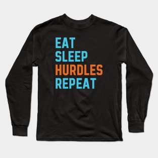 Eat Sleep Hurdles Repeat Long Sleeve T-Shirt